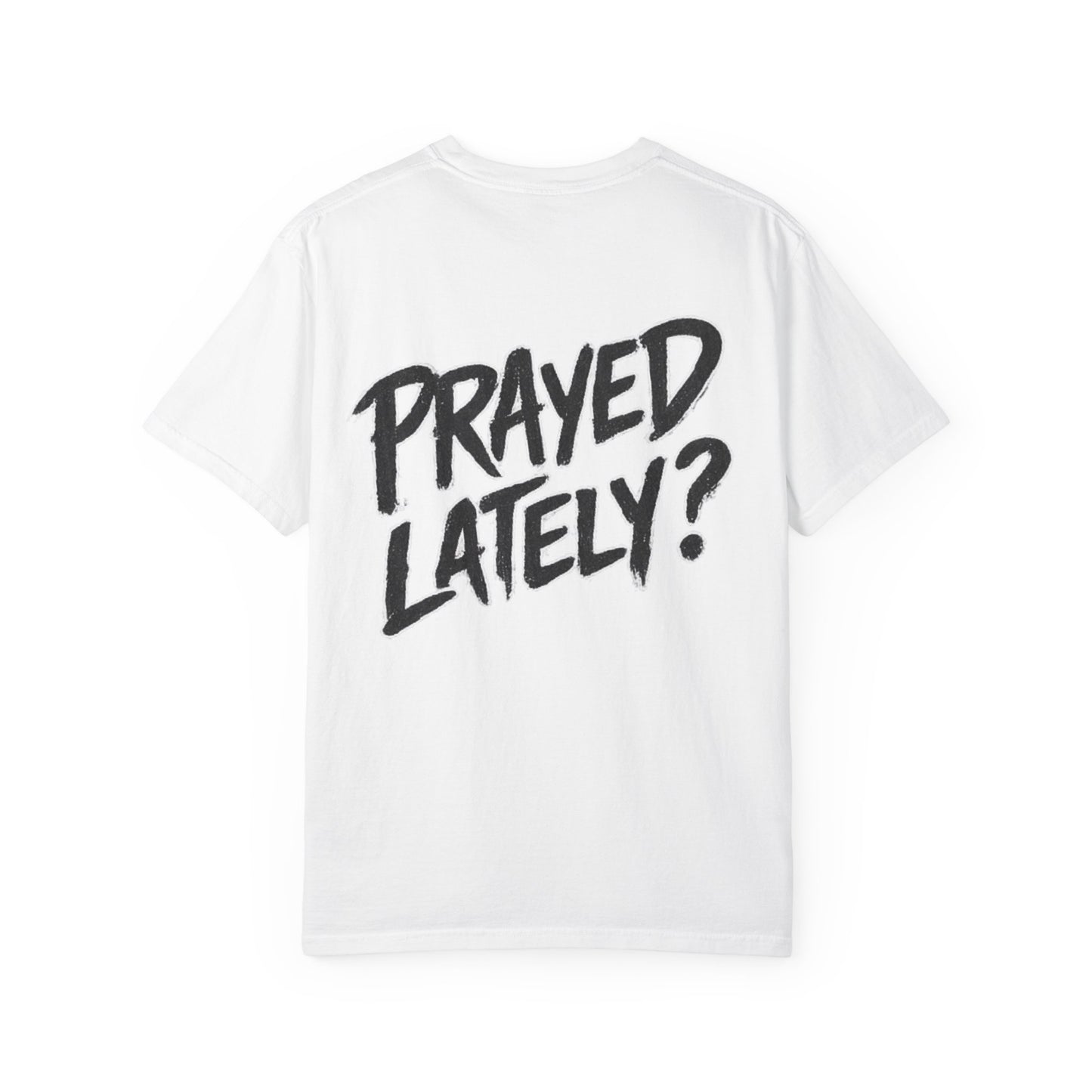Prayed Lately?