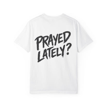 Prayed Lately?