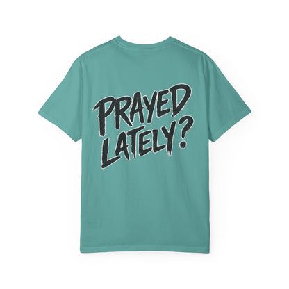 Prayed Lately?